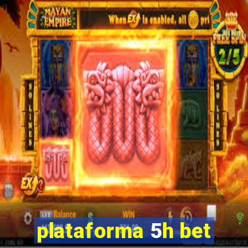 plataforma 5h bet