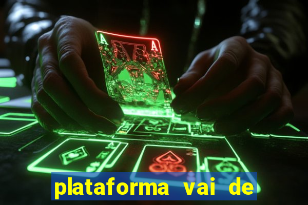 plataforma vai de bet gusttavo lima