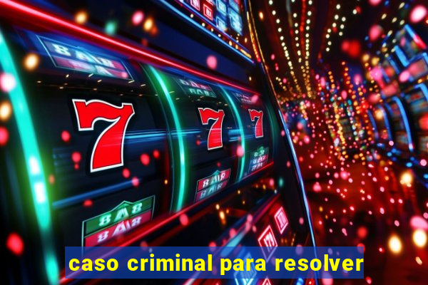 caso criminal para resolver