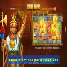 caso criminal para resolver