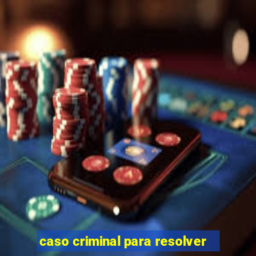 caso criminal para resolver