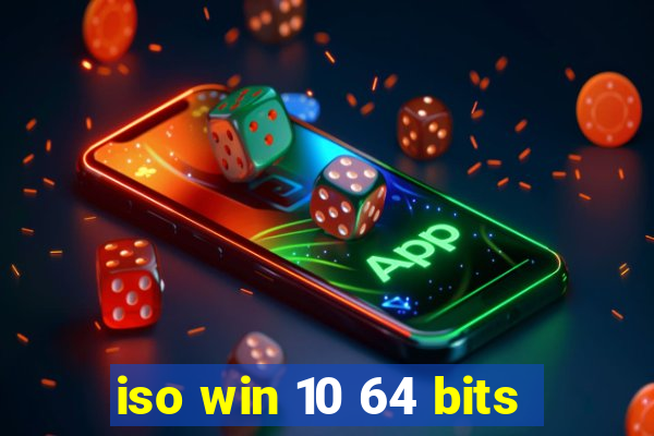 iso win 10 64 bits