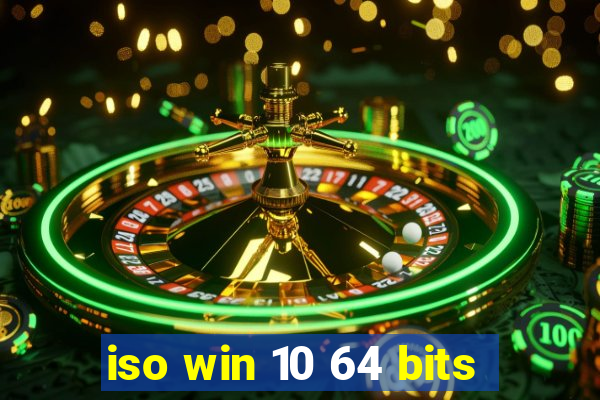 iso win 10 64 bits