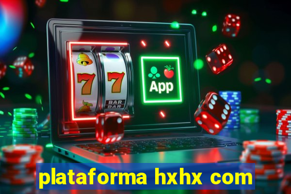plataforma hxhx com