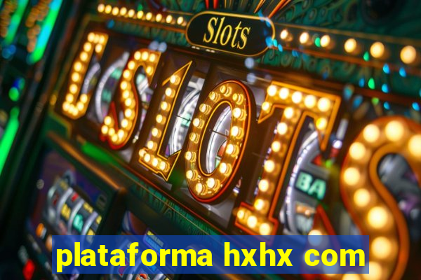 plataforma hxhx com
