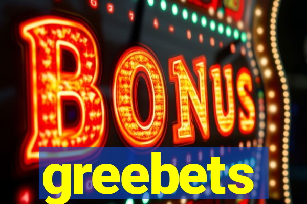 greebets
