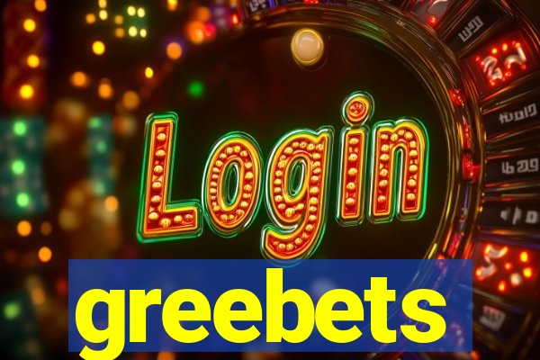 greebets
