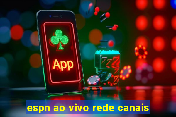 espn ao vivo rede canais