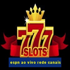 espn ao vivo rede canais