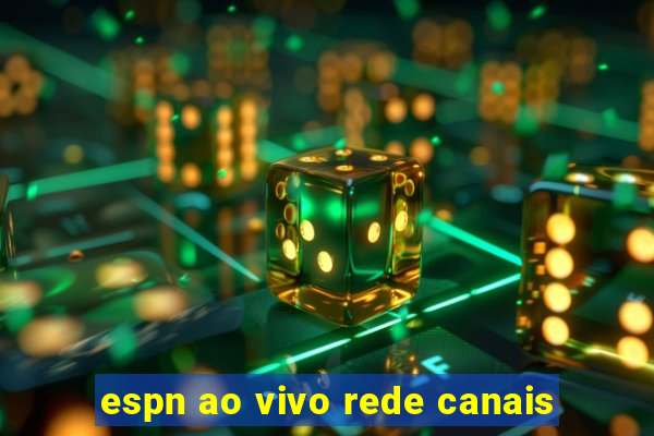 espn ao vivo rede canais