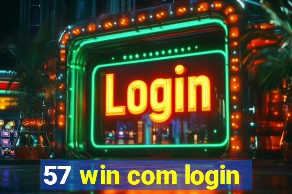 57 win com login