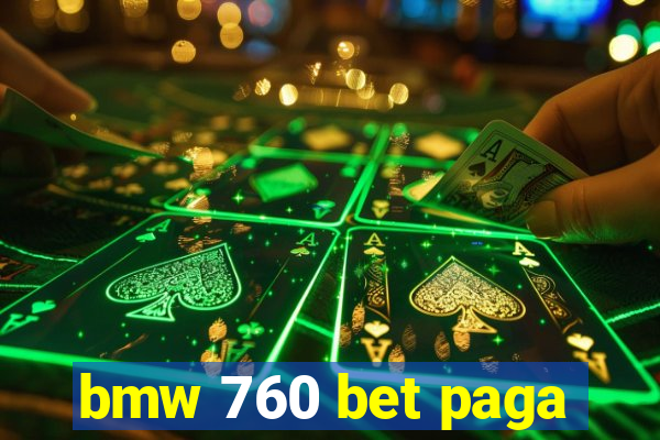 bmw 760 bet paga
