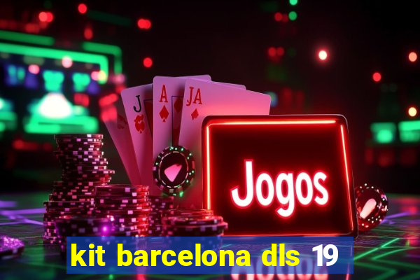 kit barcelona dls 19
