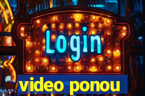 video ponou
