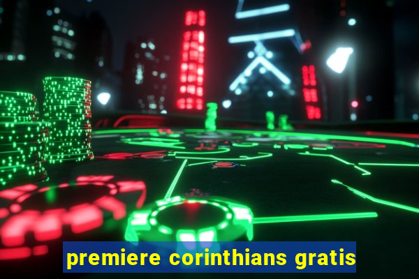 premiere corinthians gratis