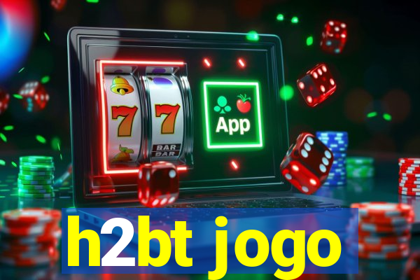 h2bt jogo
