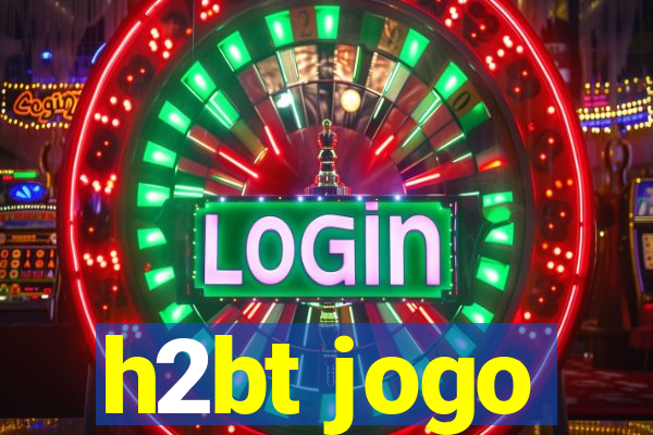 h2bt jogo