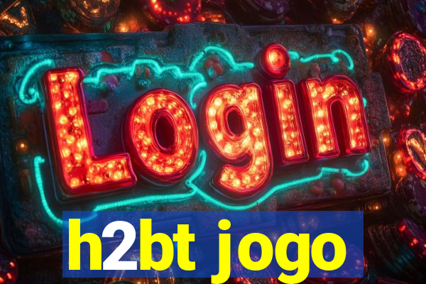 h2bt jogo