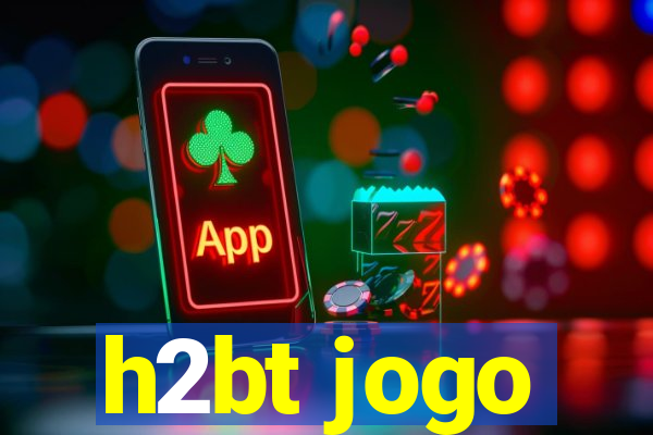 h2bt jogo