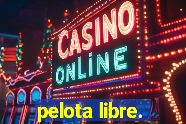 pelota libre.