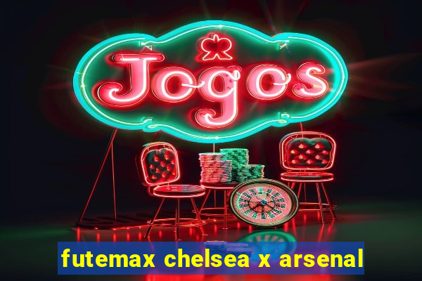 futemax chelsea x arsenal