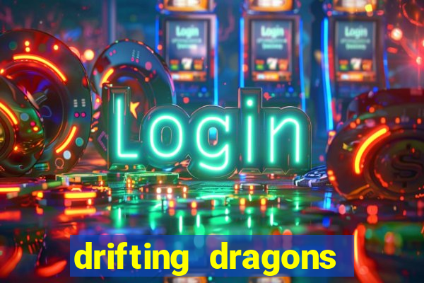 drifting dragons vai ter 2 temporada