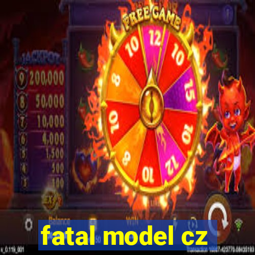 fatal model cz