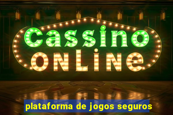 plataforma de jogos seguros