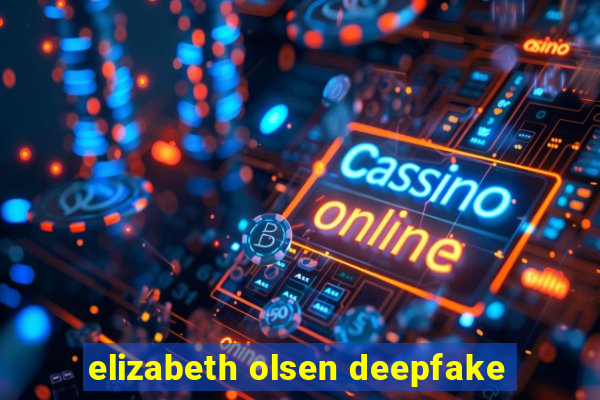 elizabeth olsen deepfake