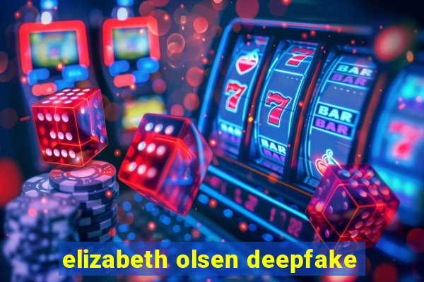 elizabeth olsen deepfake