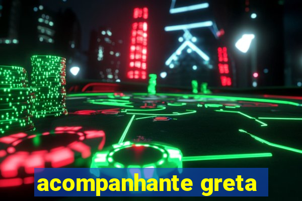 acompanhante greta