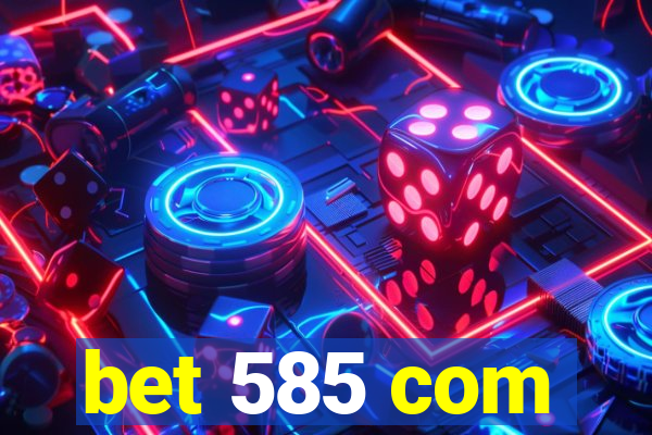 bet 585 com