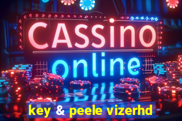 key & peele vizerhd