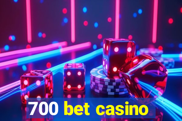 700 bet casino
