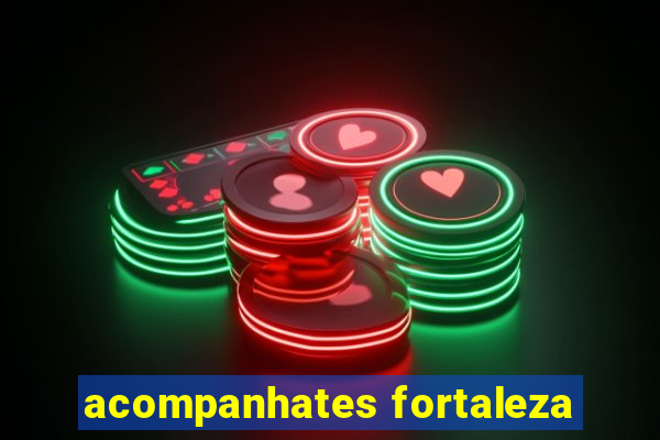 acompanhates fortaleza