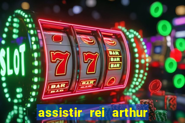 assistir rei arthur 2004 dublado