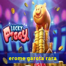 erome garota rara