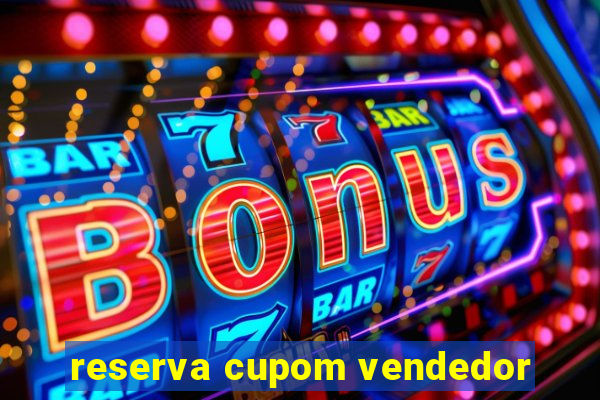 reserva cupom vendedor