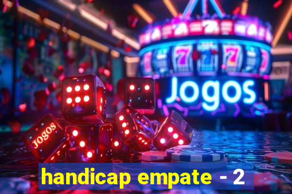handicap empate - 2