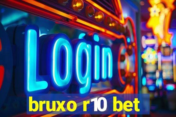 bruxo r10 bet