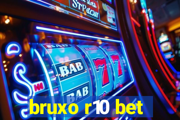 bruxo r10 bet