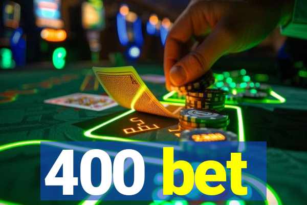 400 bet