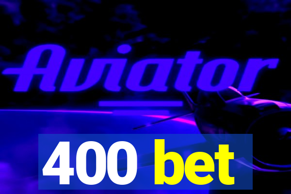 400 bet