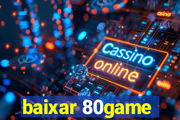 baixar 80game
