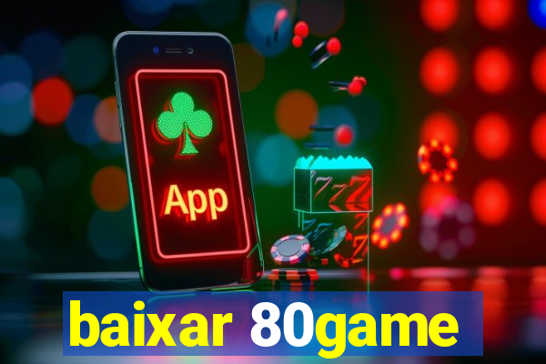 baixar 80game