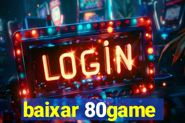 baixar 80game