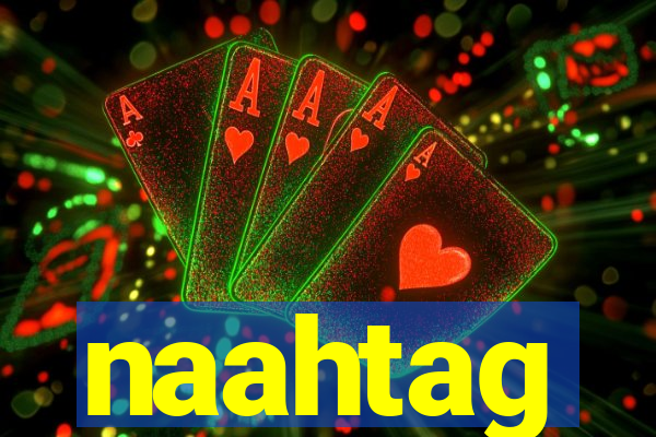 naahtag