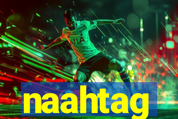 naahtag