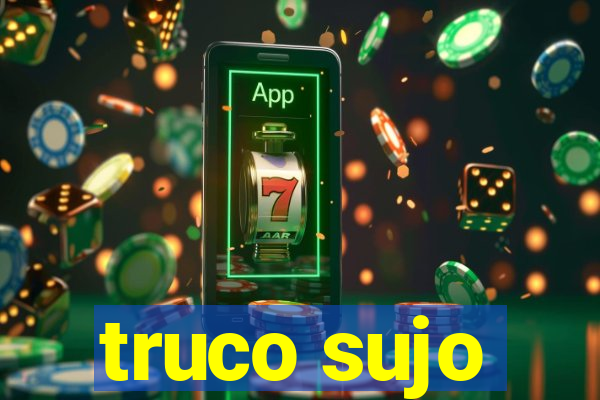 truco sujo