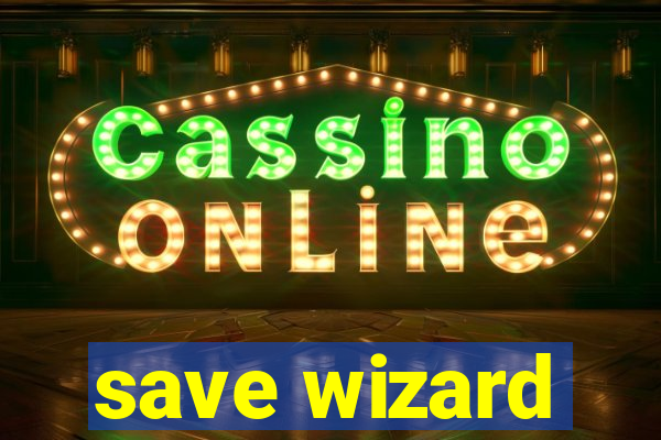 save wizard